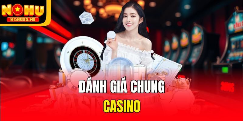 Đánh giá chung casino